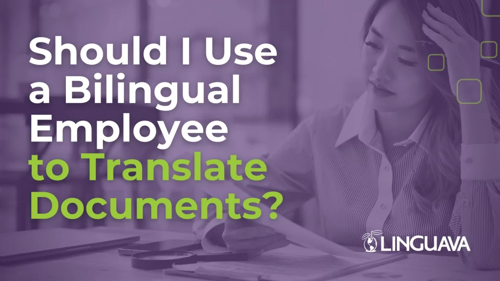 text of should I use a bilingual employee to translate documents on purple overlay of tired woman at desk