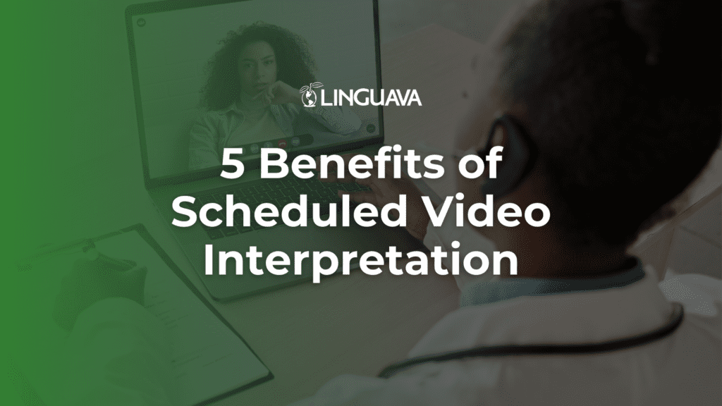 5 benefits of scheduled video interpretation text over a photo of a doctor talking to a patient via laptop using svi