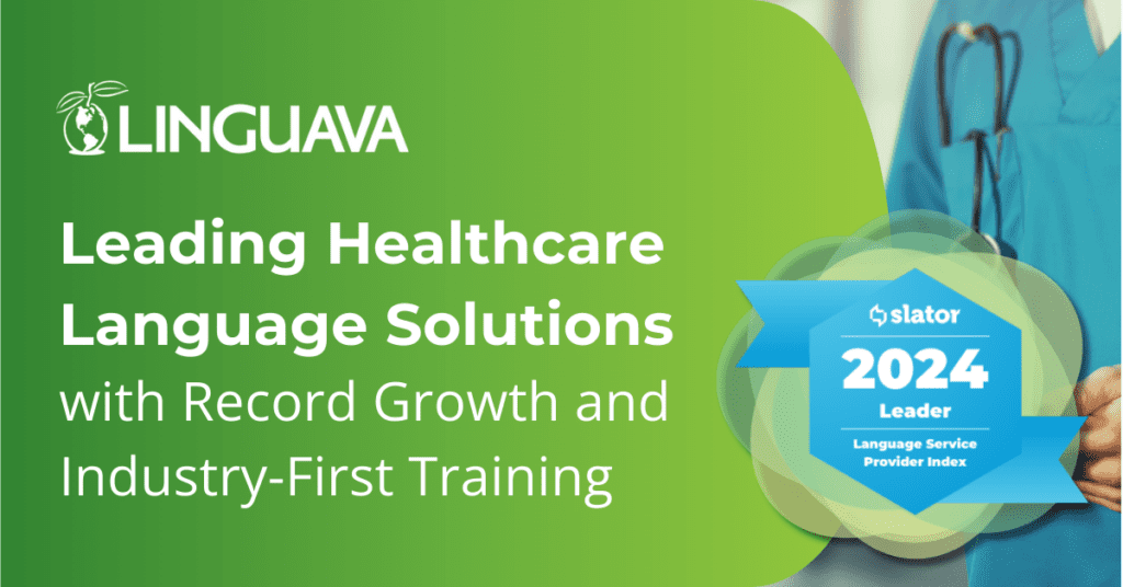 white text of leading healthcare language solutions with record growth and industry-first training over a green background next to a 2024 leader slator badge and cropped torso of medical staffperson