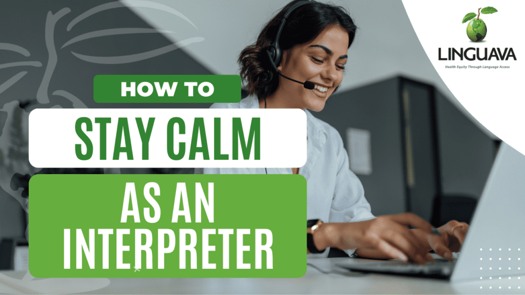 how to stay calm as an interpreter text highlighted over a woman on a headset and the linguava logo in the corner