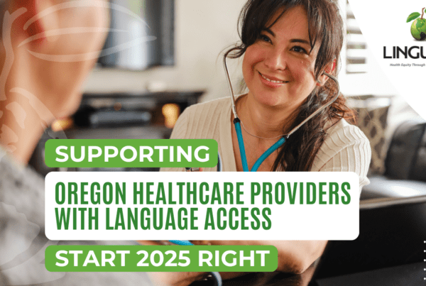 text of supporting oregon healthcare providers with language access start 2025 right, over a photo of a female doctor seated talking to a patient with linguava logo in top right corner