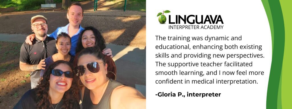 group of 6 interpreters taking a smiling selfie with the written quote of "the training was dynamic and educational, enhancing both existing skills and providing new perspectives. The supportive teacher facilitated smooth learning, and I now feel more confident in medical interpretation. - Gloria P, interpreter" on the right side