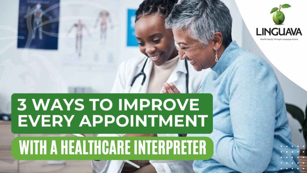 Smiling doctor and older patient reviewing health information together, with text overlay: '3 Ways to Improve Every Appointment with a Healthcare Interpreter' – Linguava logo in corner.