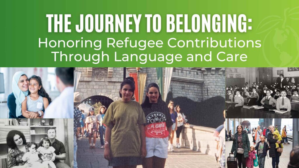white text on green background of the journey to belonging: honoring refugee contributions through language and care. below is a collage of photos of refugees