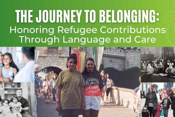white text on green background of the journey to belonging: honoring refugee contributions through language and care. below is a collage of photos of refugees