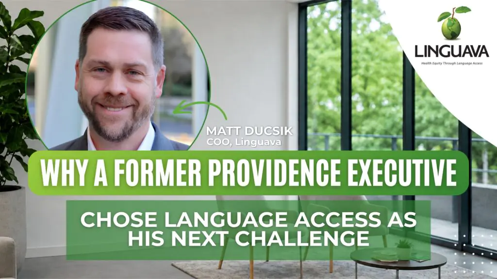 photo of Matt Ducsik with text of why a former providence executive chose language access as his next challenge