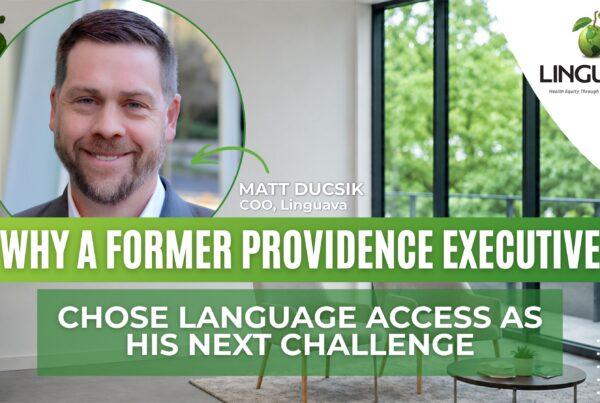photo of Matt Ducsik with text of why a former providence executive chose language access as his next challenge