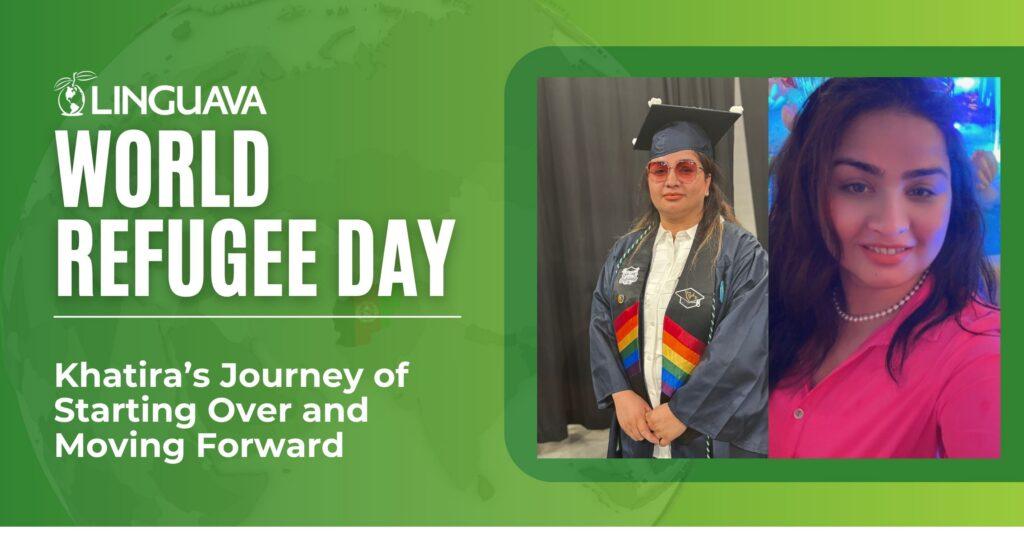 Graphic for World Refugee Day featuring Khatira Afzal, with text reading “Khatira’s Journey of Starting Over and Moving Forward” and two photos of Khatira, including one in graduation attire.