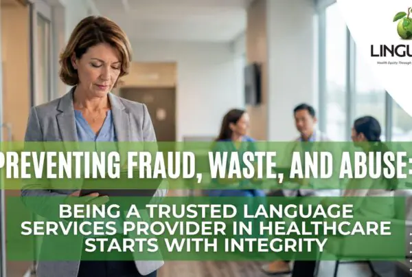 Linguava graphic showing a healthcare administrator in a hospital with the headline “Preventing Fraud, Waste, and Abuse.:Being a Trusted Language Services Provider in Healthcare Starts with Integrity”